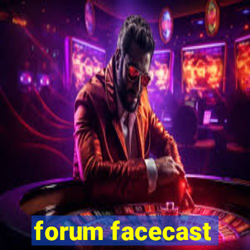 forum facecast